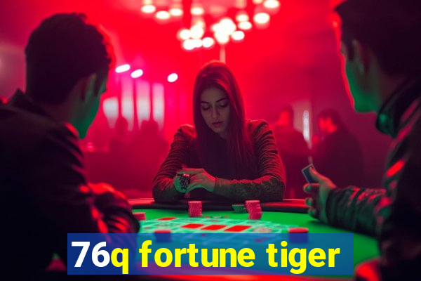 76q fortune tiger